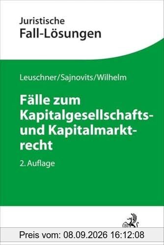 Fälle zum Kapitalgesellschafts- und Kapitalmarktrecht (Juristische Fall-Lösungen)