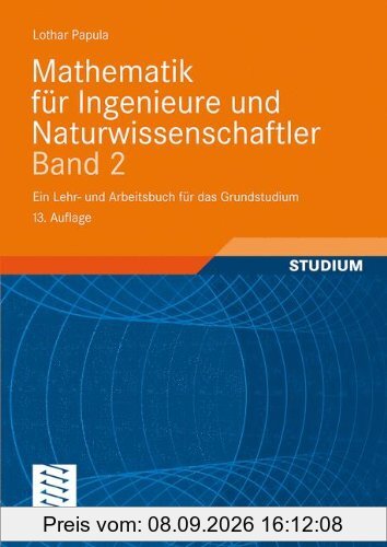 Mathematik für Ingenieure und Naturwissenschaftler Band 2: Ein Lehr- und Arbeitsbuch für das Grundstudium: Ein Lehr- und Arbeitsbuch für das ... 310 Übungsaufgaben mit ausführlichen Lösungen