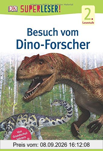 SUPERLESER! Besuch vom Dino-Forscher: Sach-Geschichten für Erstleser, 2. Lesestufe