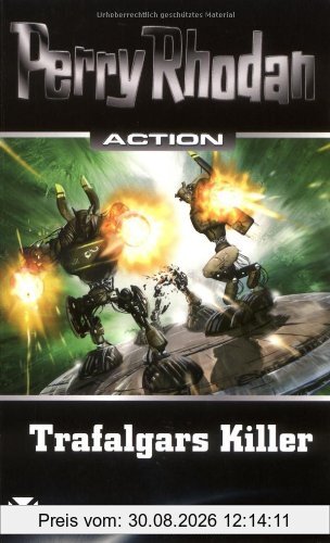 Perry Rhodan Action. Trafalgars Killer