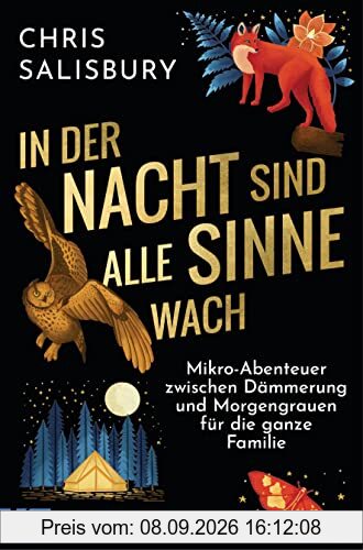 In der Nacht sind alle Sinne wach: Mikro-Abenteuer zwischen Dämmerung und Morgengrauen für die ganze Familie