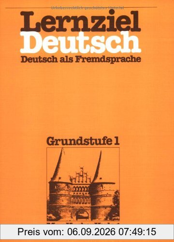 Lernziel Deutsch: Deutsch als Fremdsprache, Grundstufe 1