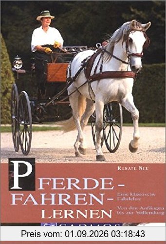 Pferde-Fahren-Lernen: Fahren von den Anfängen bis zur Vollendung (Cadmos Pferdebuch)