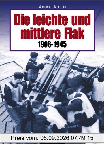 Die leichte und mittlere Flak. 1906-1945