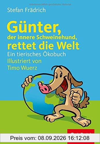 Günter, der innere Schweinehund, rettet die Welt: Ein tierisches Ökobuch