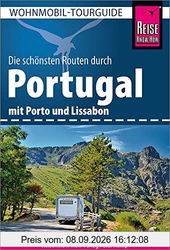 Reise Know-How Wohnmobil-Tourguide Portugal: Die schönsten Routen. Mit Porto und Lissabon