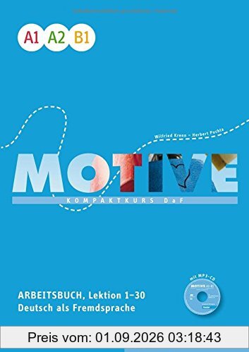 Motive Einbändige Ausgabe: Motive A1-B1: Kompaktkurs DaF.Deutsch als Fremdsprache / Arbeitsbuch, Lektion 1-30 mit MP3-Audio-CD