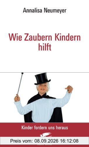 Wie Zaubern Kindern hilft: Kinder fordern uns heraus