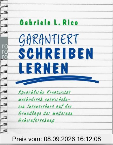 Garantiert schreiben lernen: Sprachliche Kreativität methodisch entwickeln - ein Intensivkurs auf der Grundlage der modernen Gehirnforschung