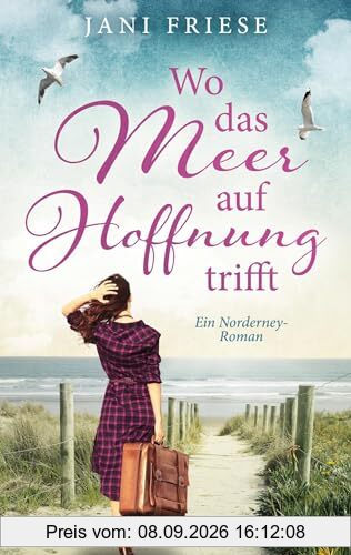 Wo das Meer auf Hoffnung trifft: Ein Norderney Roman