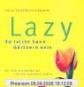 Lazy - So leicht kann Gärtnern sein. Für alle, die wenig tun und viel genießen wollen.