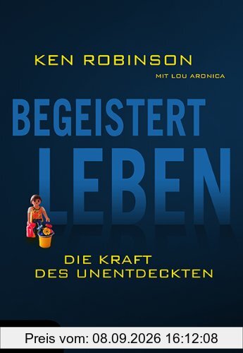 Begeistert leben: Die Kraft des Unentdeckten