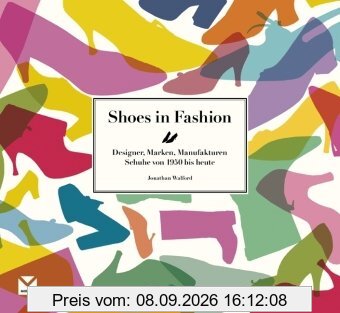 Shoes in Fashion: Designer, Marken, Manufakturen
