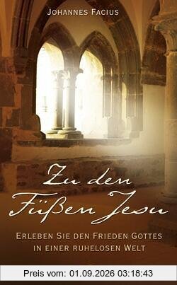 Zu den Füßen Jesu: Erleben Sie den Frieden Gottes in einer ruhelosen Welt