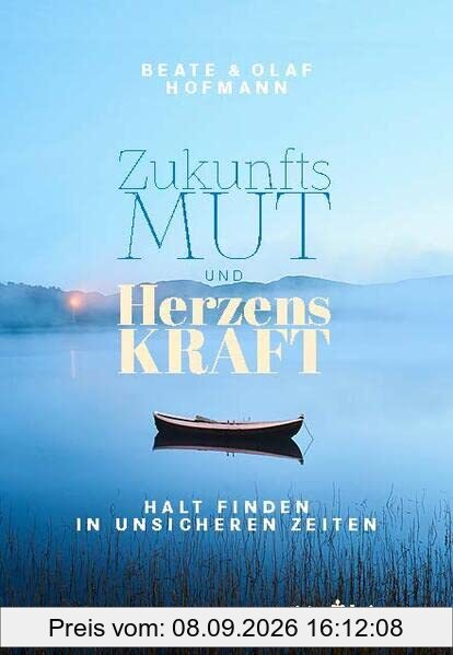 Zukunftsmut und Herzenskraft: Halt finden in unsicheren Zeiten