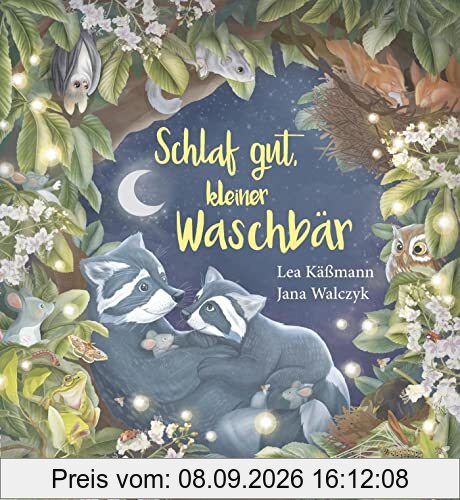 Schlaf gut, kleiner Waschbär – ein Bilderbuch für Kinder ab 2 Jahren: Eine Gute-Nacht-Geschichte zum Vorlesen (Die Abenteuer des kleinen Waschbären, Band 6)