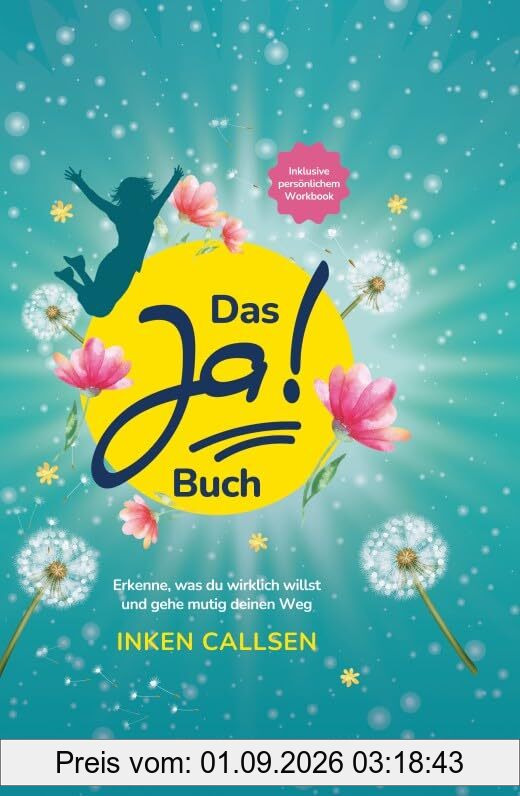 Das Ja! Buch: Erkenne, was du wirklich willst und gehe mutig deinen Weg