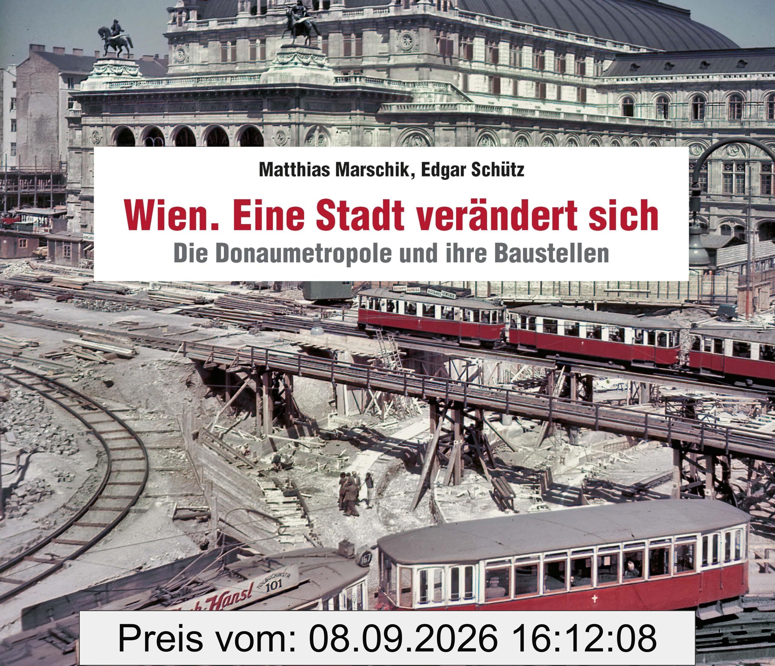 Wien. Eine Stadt verändert sich: Die Donaumetropole und ihre Baustellen