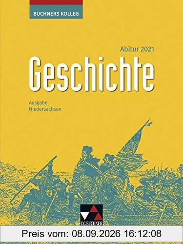 Buchners Kolleg Geschichte – Neue Ausgabe Niedersachsen / Buchners Kolleg Geschichte Nds Abitur 2021: Unterrichtswerk für die Oberstufe