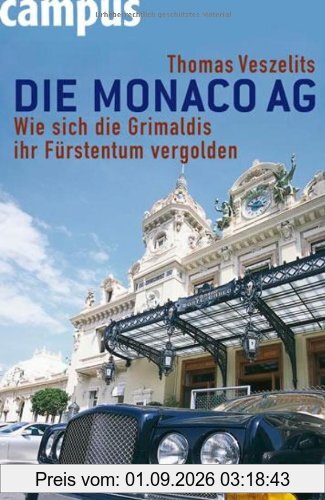 Die Monaco AG: Wie sich die Grimaldis ihr Fürstentum vergolden