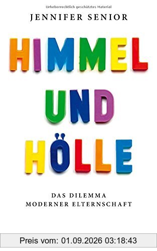 Himmel und Hölle: Das Dilemma moderner Elternschaft