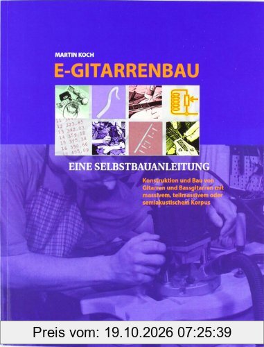 E- Gitarrenbau. Eine Selbstbauanleitung (Book on Demand)