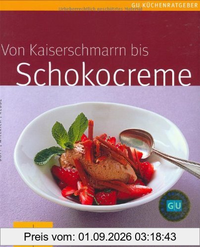 Kaiserschmarrn bis Schokocreme, Von (GU Küchenratgeber Relaunch 2006)