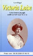 Victoria Luise: Kaisertochter, Herzogin und Braunschweiger Bürgerin. Streiflichter aus ihrem Leben