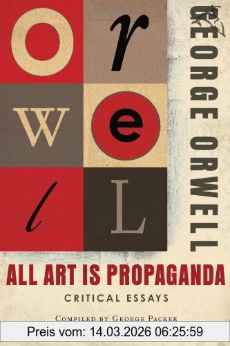 George Orwell All Art Is Propaganda