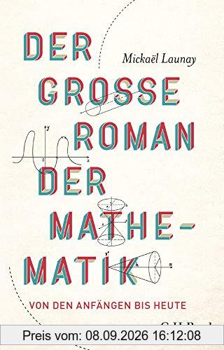 Der große Roman der Mathematik: Von den Anfängen bis heute