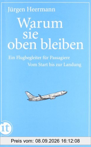 Warum sie oben bleiben: Ein Flugbegleiter für Passagiere. Vom Start bis zur Landung (insel taschenbuch)