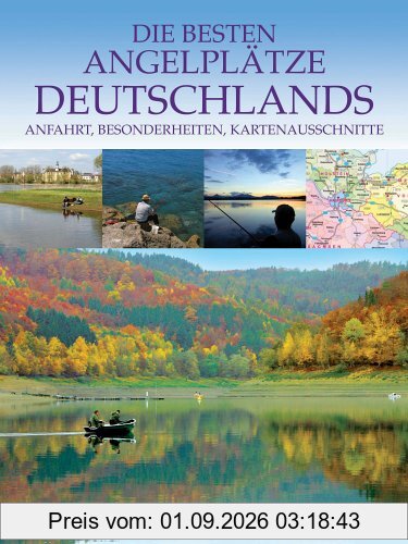 Die besten Angelplätze Deutschlands. Anfahrt, Besonderheiten, Kartenausschnitte