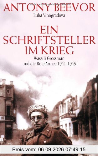 Ein Schriftsteller im Krieg: Wassili Grossman und die Rote Armee 1941-1945