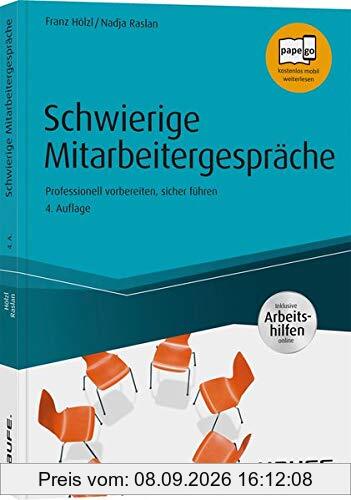 Schwierige Mitarbeitergespräche - inkl. Arbeitshilfen online: Professionell vorbereiten, sicher führen (Haufe Fachbuch)