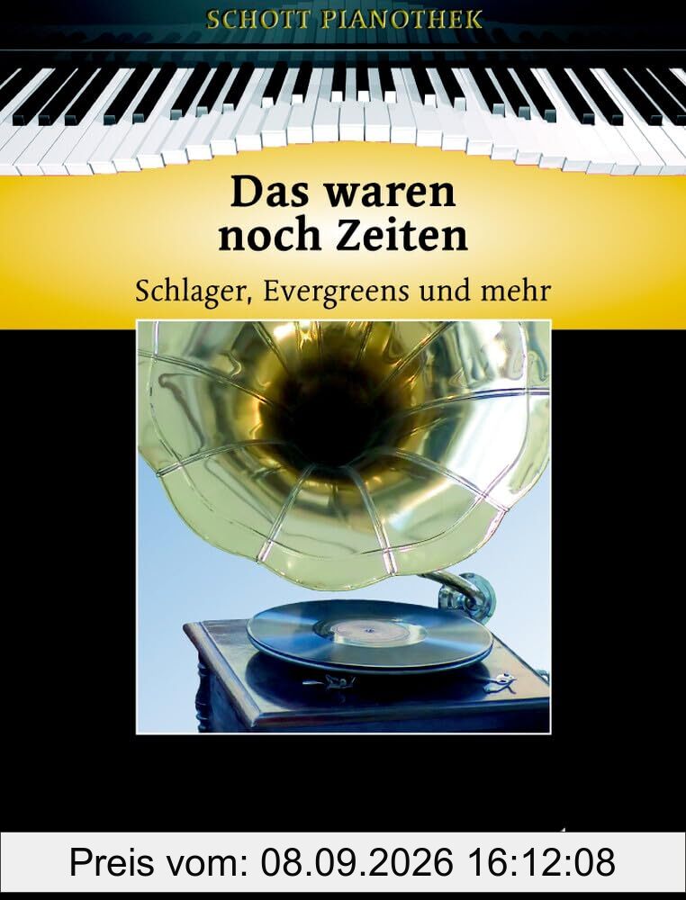 Das waren noch Zeiten: Schlager, Evergreens und mehr. Klavier. (Schott Pianothek)