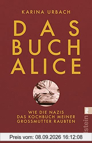 Das Buch Alice: Wie die Nazis das Kochbuch meiner Großmutter raubten