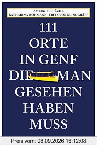 111 Orte in Genf, die man gesehen haben muss: Reiseführer