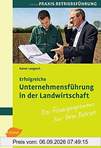Erfolgreiche Unternehmensführung in der Landwirtschaft: Das Fitnessprogramm für Ihren Betrieb