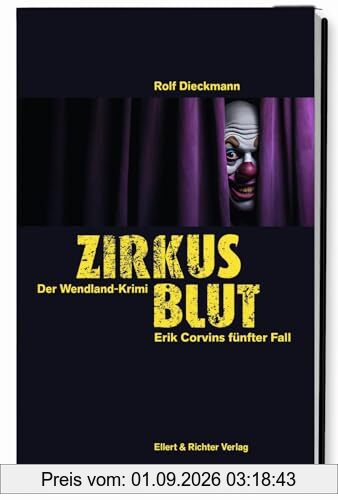Zirkusblut: Erik Corvins fünfter Fall. Der Wendland-Krimi