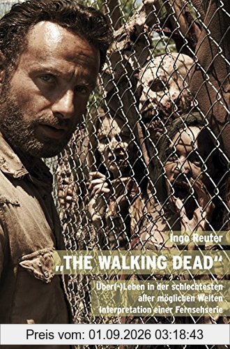 The Walking Dead: Über(-)Leben in der schlechtesten aller möglichen Welten. Interpretation einer Fernsehserie