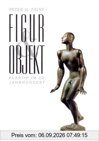 Figur und Objekt. Plastik im 20. Jahrhundert