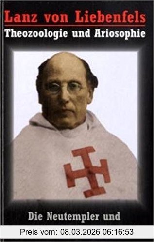 Hansjoachim Bernt Lanz Von Liebenfels - Die Neutempler Und Die Assyrischen Menschentiere - Theozoologie Und Ariosophie (Okkulte Bibliothek)