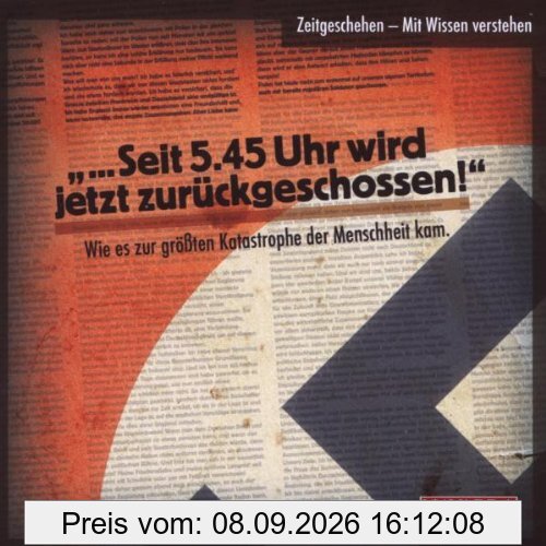 Seit 5.45 Uhr wird jetzt zurückgeschossen!: Wie es zur größten Katastrophe der Menschheit kam
