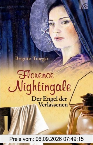 Florence Nightingale: Der Engel der Verlassenen