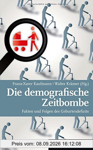 Die demografische Zeitbombe. Fakten und Folgen des Geburtendefizits