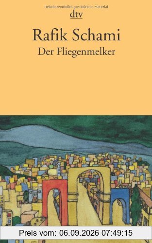 Der Fliegenmelker: Geschichten aus Damaskus