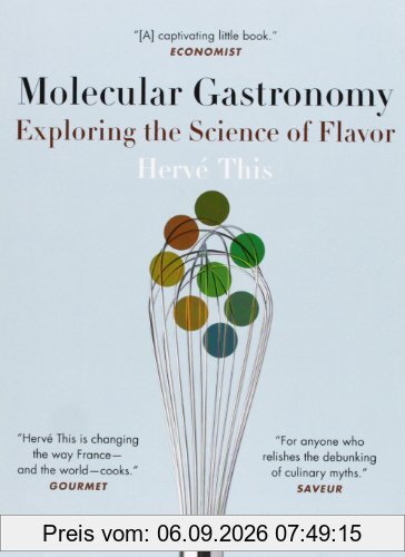 Molecular Gastronomy: Exploring the Science of Flavor (Arts and Traditions of the Table: Perspectives on Culinary History)