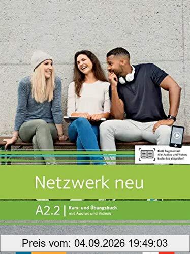 Netzwerk neu A2.2 : Kurs- und Ubungsbuch, mit Audios und Videos : Deutsch als Fremdsprache