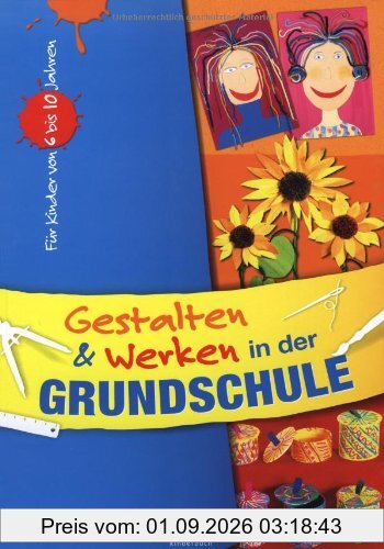 Gestalten und Werken in der Grundschule