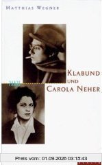 Klabund und Carola Neher. Eine Geschichte von Liebe und Tod
